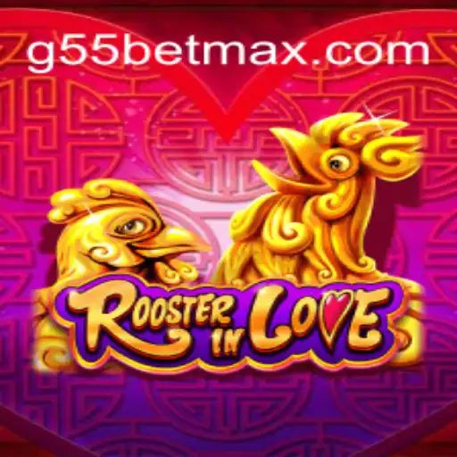 Discover the Exciting World of RoosterInLove: A Comprehensive Guide to the G55 Bet